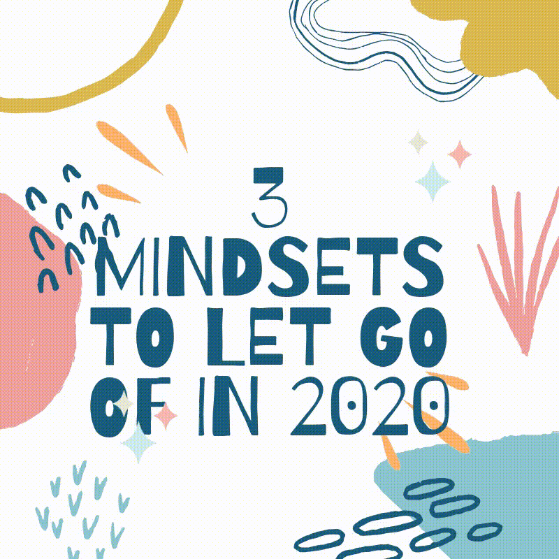 3 Mindsets to Let Go in&nbsp;2020